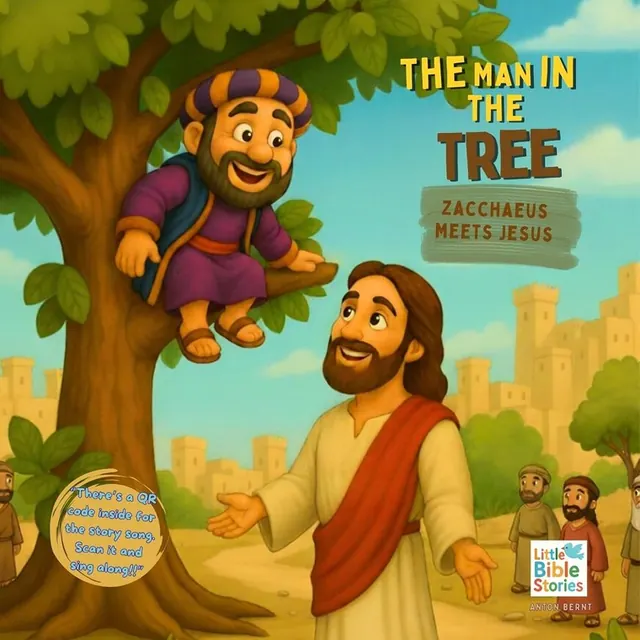 The Man in the Tree: Zacchaeus Meets Jesus